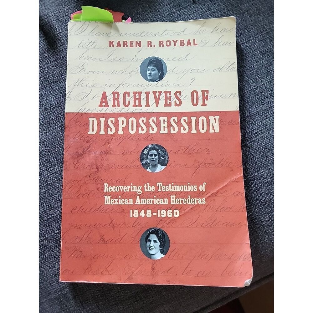Archives of Dispossession : Recovering the Testimonios of Mexican American...